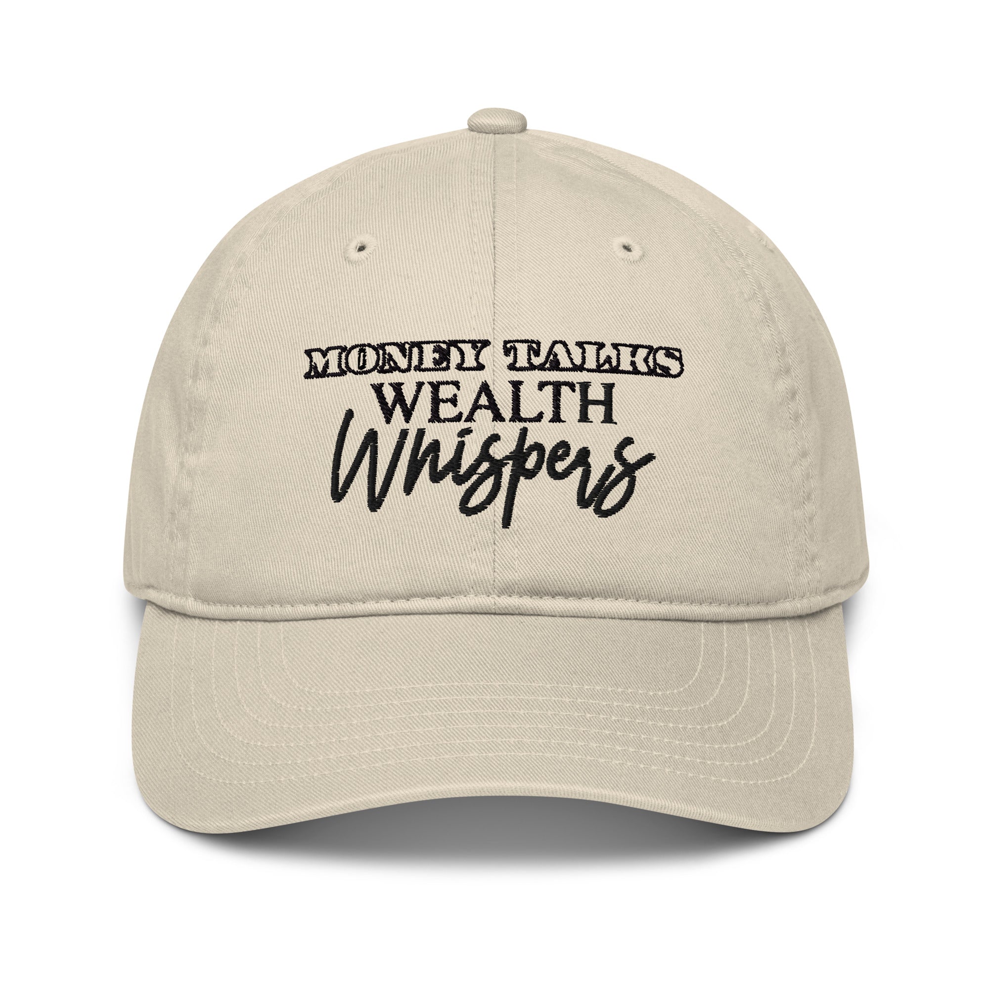 Money Talks Wealth Whispers Organic Baseball Cap Embroidered