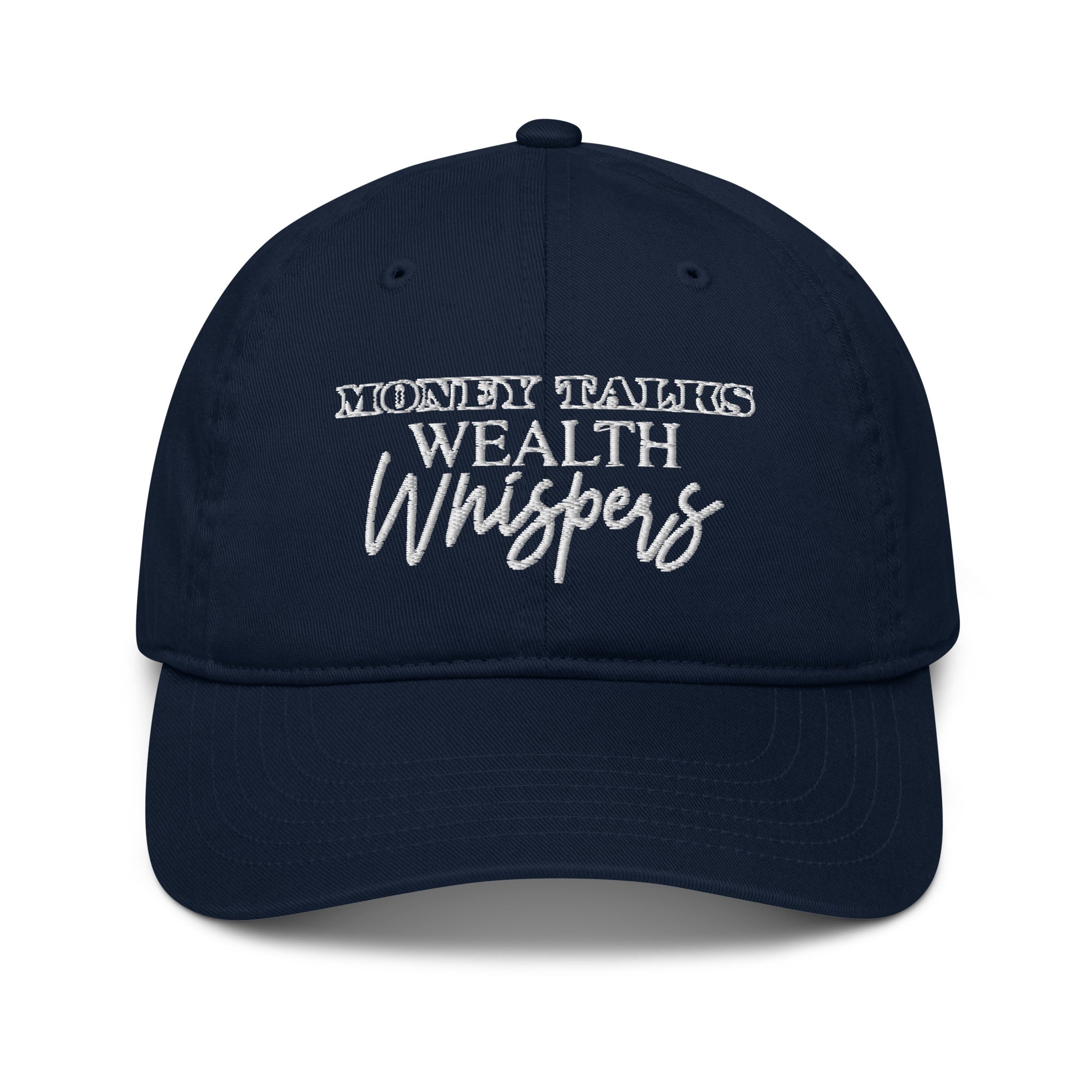 Money Talks Wealth Whispers Organic Baseball Cap Embroidered